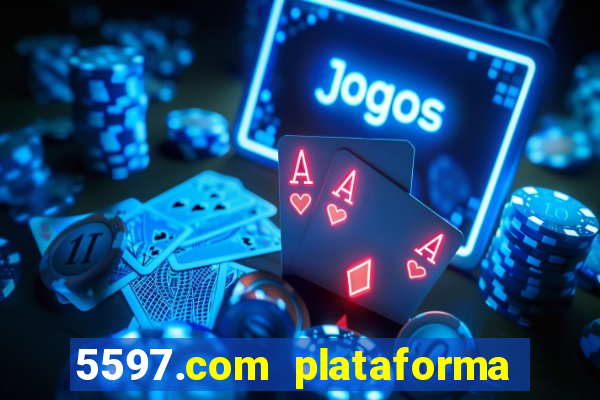 5597.com plataforma de jogos